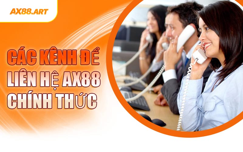 Các Kênh Để Liên Hệ AX88 Chính Thức