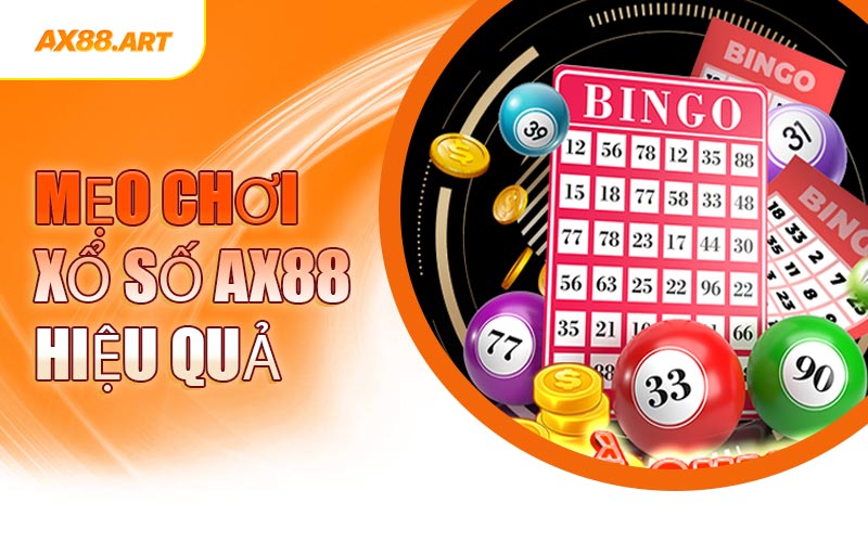 Mẹo Chơi Xổ Số AX88 Hiệu Quả